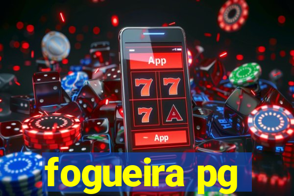 fogueira pg